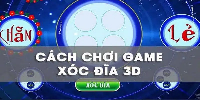 Hướng dẫn người mới cách chơi xóc đĩa 3D