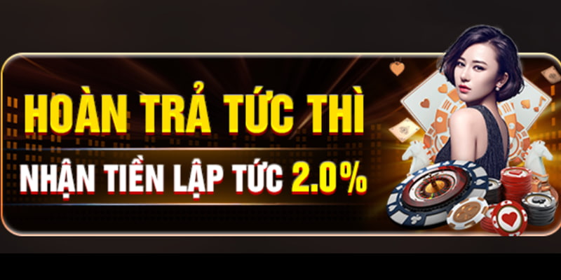 Hoàn trả tức thời lên đến 2% hấp dẫn